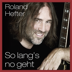 HEFTER, ROLAND - SO LANG'S NO GEHT 145651