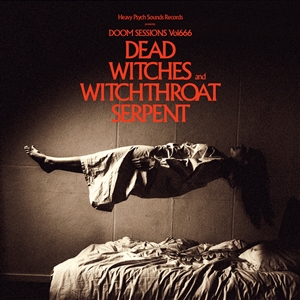 DEAD WITCHES & WITCHTHROAT SERPENT - DOOM SESSIONS VOL.666 146240