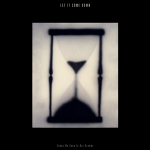 LET IT COME DOWN - SONGS WE SANG IN OUR DREAMS (LTD. SAND/HOURGLASS VINYL) 146462
