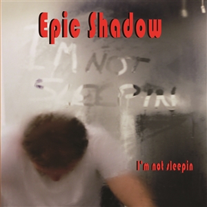 EPIC SHADOW - I'M NOT SLEEPIN' 146512