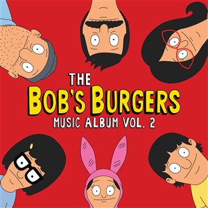 BOB'S BURGERS - THE BOB'S BURGERS MUSIC ALBUM VOL. 2 146743