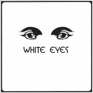WHITE EYES - WHITE EYES 146914
