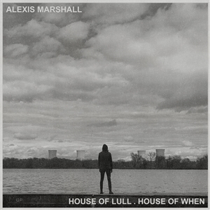 MARSHALL, ALEXIS - HOUSE OF LULL.HOUSE OF WHEN 147148