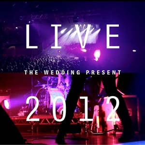 WEDDING PRESENT, THE - LIVE 2012:SEAMONSTERS PLAYED LIVE IN MANCHESTER 147515