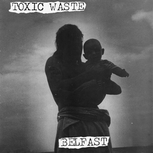 TOXIC WASTE - BELFAST 147521