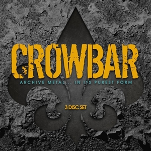 CROWBAR - ARCHIVE, METAL. IN ITS PUREST FORM 147659
