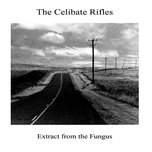 CELIBATE RIFLES, THE - EXTRACT FROM THE FUNGUS 147779