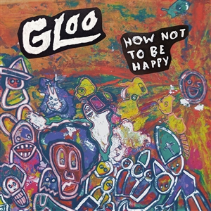 GLOO - HOW NOT TO BE HAPPY 147822