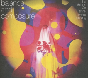 BALANCE AND COMPOSURE - THE THINGS WE THINK WE'RE MISSING 148062
