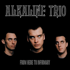 ALKALINE TRIO - FROM HERE TO INFIRMARY 148238