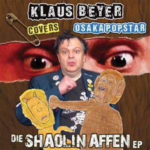 KLAUS BEYER COVERS OSAKA POPSTAR - DIE SHAOLIN AFFEN EP 148450