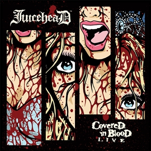 JUICEHEAD - COVERED IN BLOOD LIVE 148458