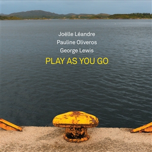 LEANDRE, J./OIVEROS, P./LEWIS, G. - PLAY AS YOU GO 148762