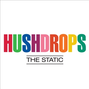 HUSHDROPS - THE STATIC 148991