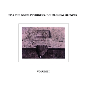 F.P. & THE DOUBLING RIDERS - DOUBLINGS & SILENCES VOL. 1 149332