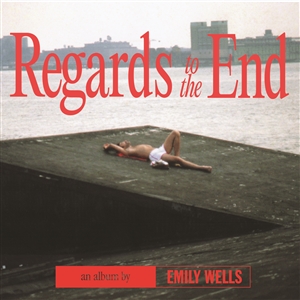 WELLS, EMILY - REGARDS TO THE END 149397