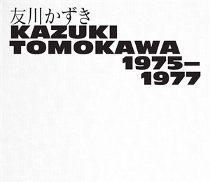 TOMOKAWA, KAZUKI - KAZUKI TOMOKAWA 1975 - 1977 149426