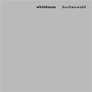 WHITEHOUSE - BUCHENWALD 149432