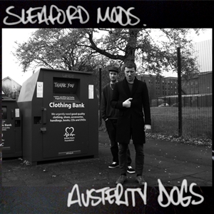 SLEAFORD MODS - AUSTERITY DOGS 149612