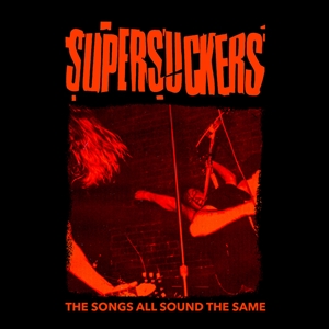 SUPERSUCKERS - THE SONGS ALL SOUND THE SAME 149772