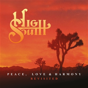 HIGH SOUTH - PEACE, LOVE & HARMONY REVISITED (STUDIO & LIVE) 149926