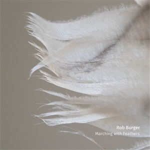BURGER, ROB - MARCHING WITH FEATHERS 149941