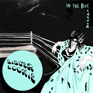 SISTER COOKIE - IN THE BLUE CORNER - LTD TURQUOISE SPARKLE VINYL 149958