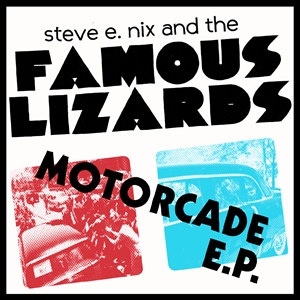 STEVE E. NIX & THE FAMOUS LIZARDS - MOTORCADE EP 150294