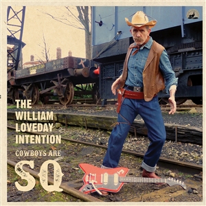 WILLIAM LOVEDAY INTENTION, THE - COWBOYS ARE SQ 150355