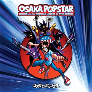 OSAKA POPSTAR - OSAKA POPSTAR AND THE AMERICAN LEGENDS OF PUNK (EXPAND) 150356