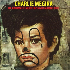 MEGIRA, CHARLIE - THE ABTOMATIC MIESTERZINGER MAMBO CHIC 150404