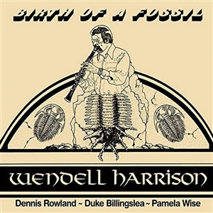 HARRISON, WENDELL - BIRTH OF A FOSSIL 150973