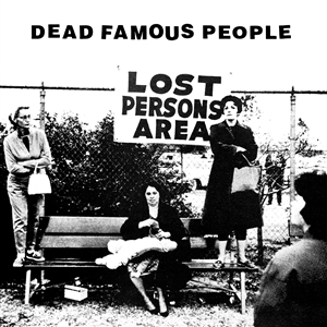 DEAD FAMOUS PEOPLE - LOST PERSON'S AREA 151167