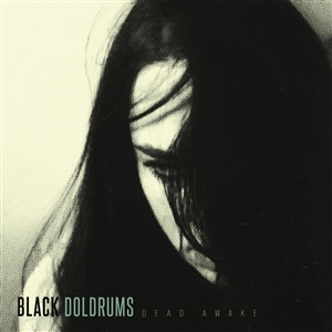 BLACK DOLDRUMS - DEAD AWAKE 151370