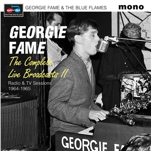 FAME, GEORGIE & THE BLUE FLAMES - THE COMPLETE LIVE BROADCASTS II (RADIO & TV SESSIONS) 151662