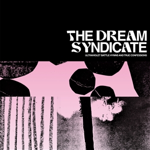 DREAM SYNDICATE, THE - ULTRAVIOLET BATTLE HYMNS AND TRUE CONFESSIONS 151692