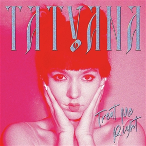 TATYANA - TREAT ME RIGHT (LTD. CLEAR VINYL) 151694