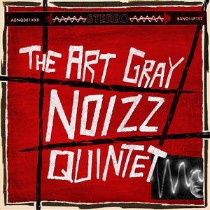 ART GRAY NOIZZ QUINTET, THE - THE ART GRAY NOIZZ QUINTET 151812