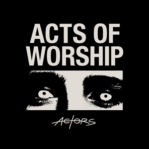 ACTORS - ACTS OF WORSHIP 151980