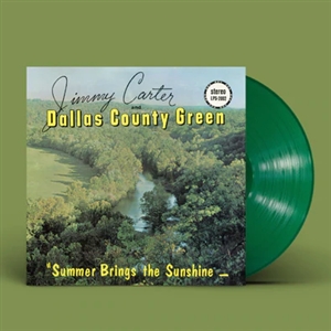 CARTER, JIMMY & THE DALLAS COUNTY GREEN - SUMMER BRINGS THE SUNSHINE (LTD. GREEN VINYL) 152176