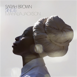 BROWN, SARAH - SINGS MAHALIA JACKSON 152293
