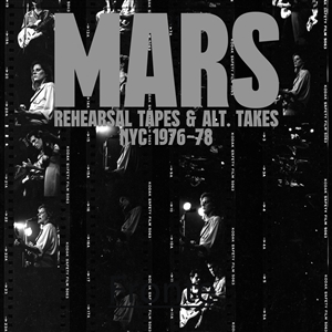 MARS - REHEARSAL TAPES AND ALT-TAKES NYC 1976 - 1978 152347