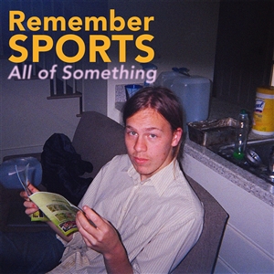 REMEMBER SPORTS - ALL OF SOMETHING 152607