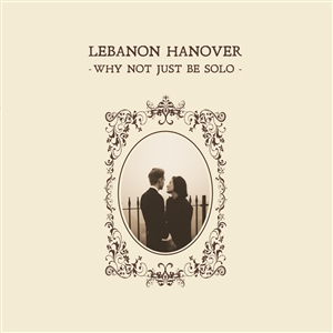 LEBANON HANOVER - WHY NOT JUST BE - LTD LP 153071