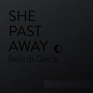 SHE PAST AWAY - BELIRDI GECE 153080