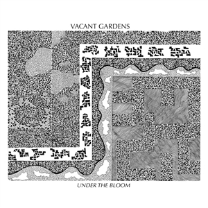 VACANT GARDENS - UNDER THE BLOOM 153132