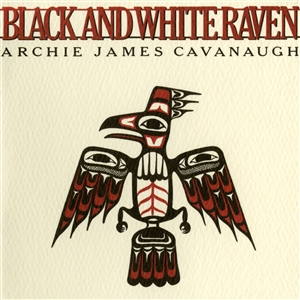 CAVANAUGH, ARCHIE JAMES - BLACK AND WHITE RAVEN (WHITE VINYL) 153244