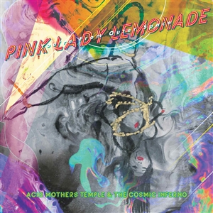 ACID MOTHERS TEMPLE & THE COSMIC INFERNO - PINK LADY LEMONADE - YOU'RE FROM OUTER SPACE 153414