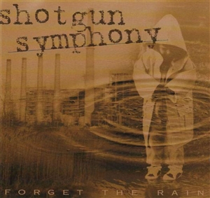 SHOTGUN SYMPHONY - FORGET THE RAIN 153526