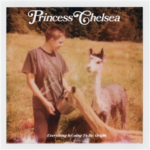 PRINCESS CHELSEA - EVERYTHING IS GOING TO BE ALRIGHT 153857